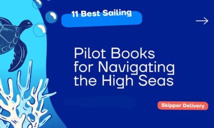 11 Best Nautical Pilot Books for Navigating the High Seas
